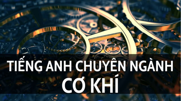 Các thuật ngữ tiếng anh cơ khí thường dùng