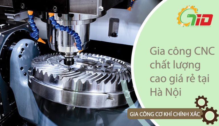 Nhận Gia Công Cơ Khí Chính Xác Tại Hà Nội – Tiện Phay Mài Cắt dây CNC chất lượng giá rẻ