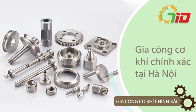 Gia công cơ khí chính xác tại Hà Nội