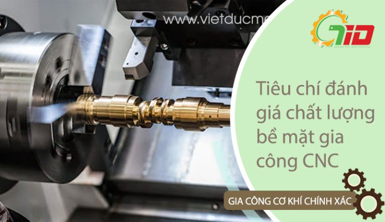 Tiêu chí đánh giá chất lượng bề mặt gia công CNC