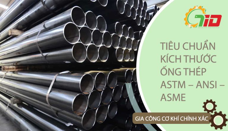 TIÊU CHUẨN KÍCH THƯỚC ỐNG THÉP ASTM – ANSI – ASME