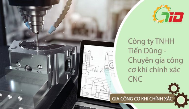 Công ty TNHH Tiến Dũng – Chuyên gia công cơ khí chính xác CNC