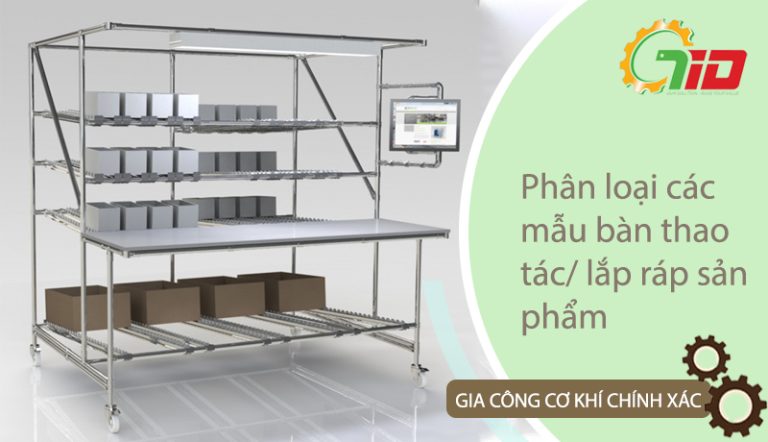 PHÂN LOẠI CÁC MẪU BÀN THAO TÁC/LẮP RÁP SẢN PHẨM