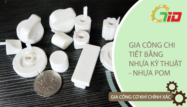 GIA CÔNG CHI TIẾT NHỰA KỸ THUẬT – NHỰA POM