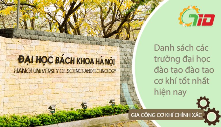 DANH SÁCH CÁC TRƯỜNG ĐẠI HỌC ĐÀO TẠO CƠ KHÍ TỐT NHẤT HIỆN NAY