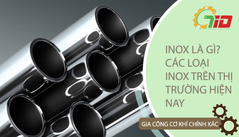 INOX LÀ GÌ, CÁC LOẠI INOX TRÊN THỊ TRƯỜNG HIỆN NAY