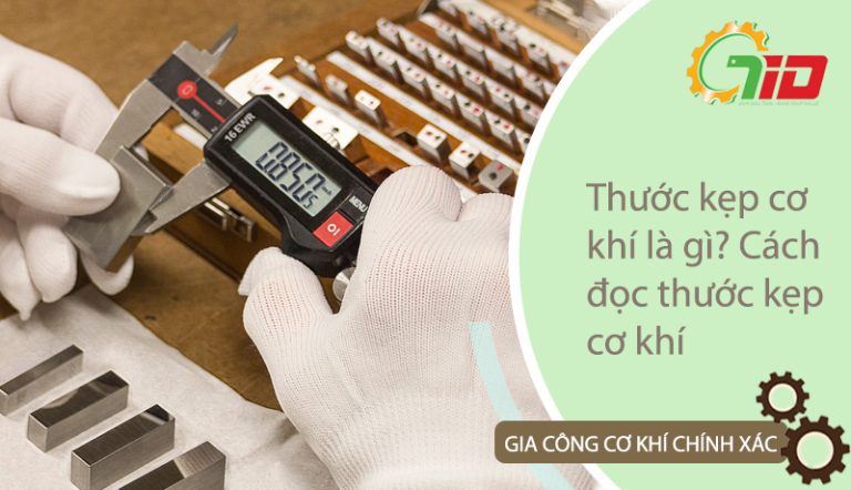 THƯỚC KẸP CƠ KHÍ LÀ GÌ? CÁCH ĐỌC THƯỚC KẸP CƠ KHÍ