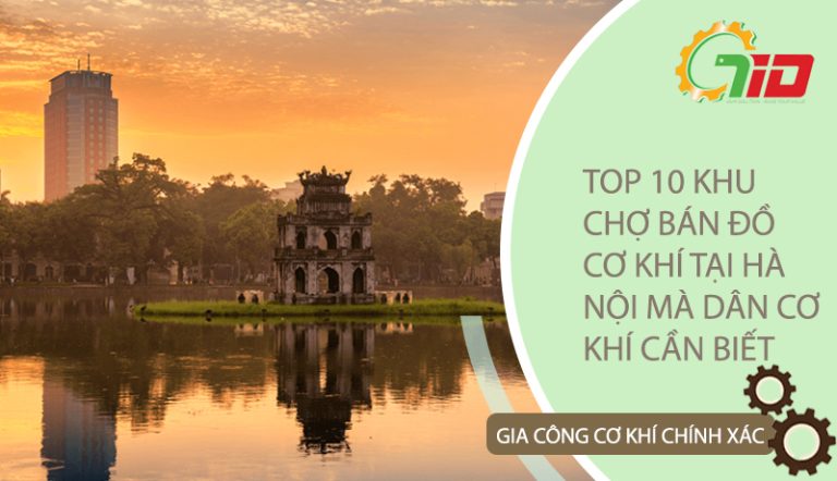 TOP 10 KHU CHỢ BÁN ĐỒ CƠ KHÍ TẠI HÀ NỘI MÀ DÂN CƠ KHÍ CẦN BIẾT