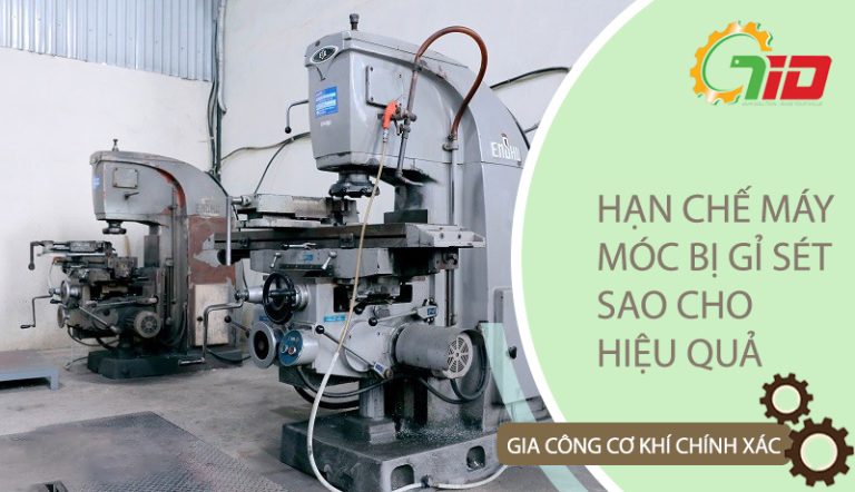 HẠN CHẾ MÁY MÓC BỊ GỈ SÉT HIỆU QUẢ NHẤT