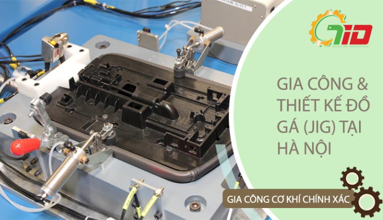 GIA CÔNG & THIẾT KẾ CÁC LOẠI ĐỒ GÁ (JIG) TẠI HÀ NỘI