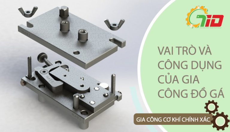 VAI TRÒ VÀ CÔNG DỤNG CỦA GIA CÔNG ĐỒ GÁ JIG